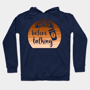 Coffee Before Talking Hoodie